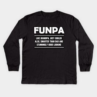 Funpa - like grandpa, just cooler, also smarter than dad Kids Long Sleeve T-Shirt